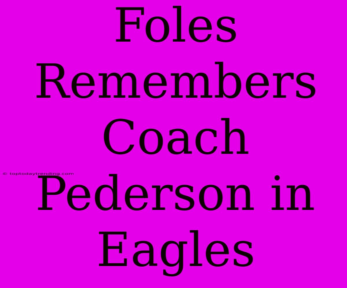 Foles Remembers Coach Pederson In Eagles