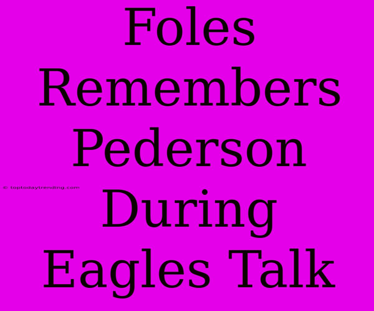 Foles Remembers Pederson During Eagles Talk