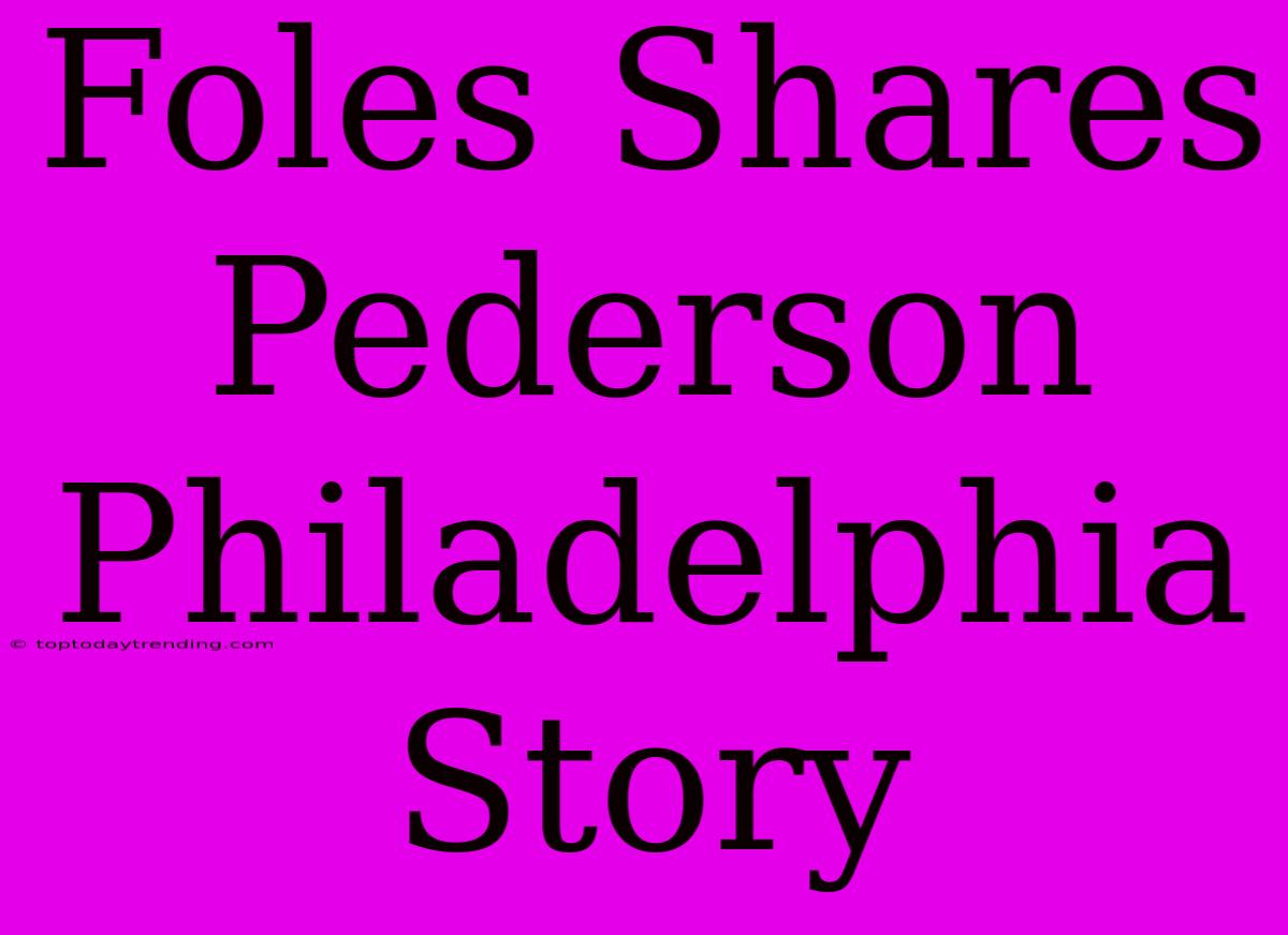 Foles Shares Pederson Philadelphia Story