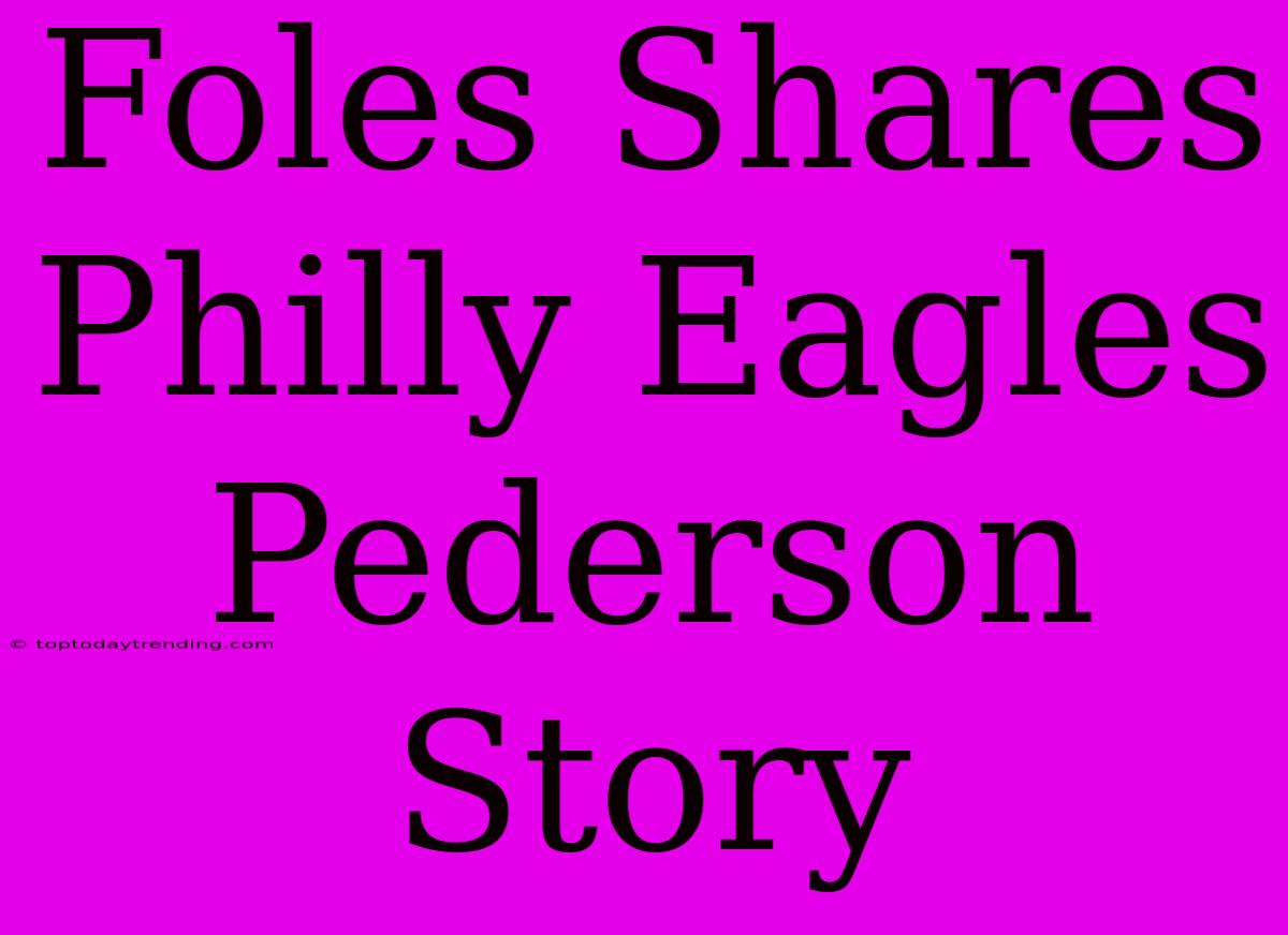 Foles Shares Philly Eagles Pederson Story