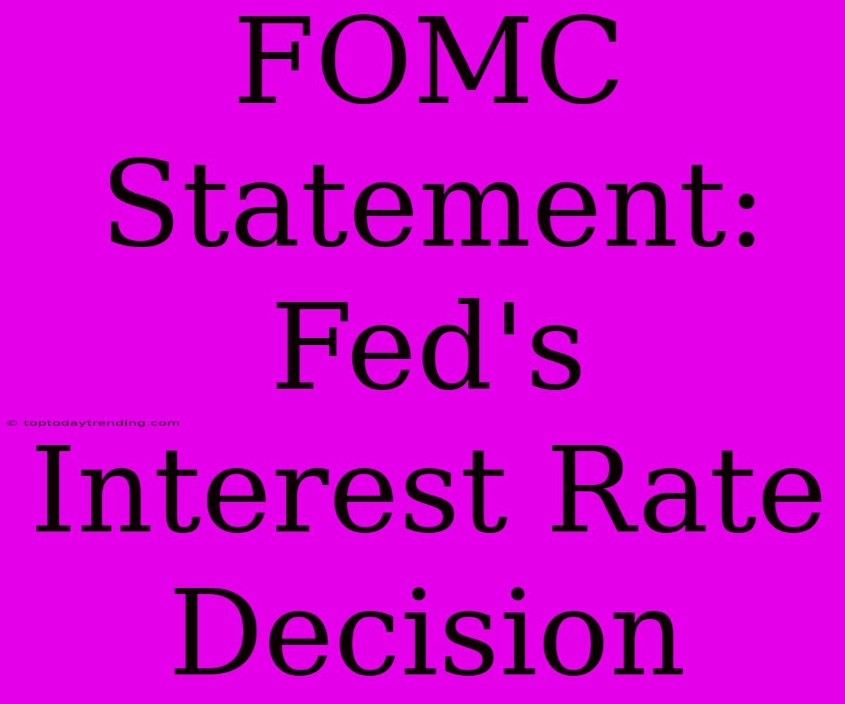 FOMC Statement: Fed's Interest Rate Decision