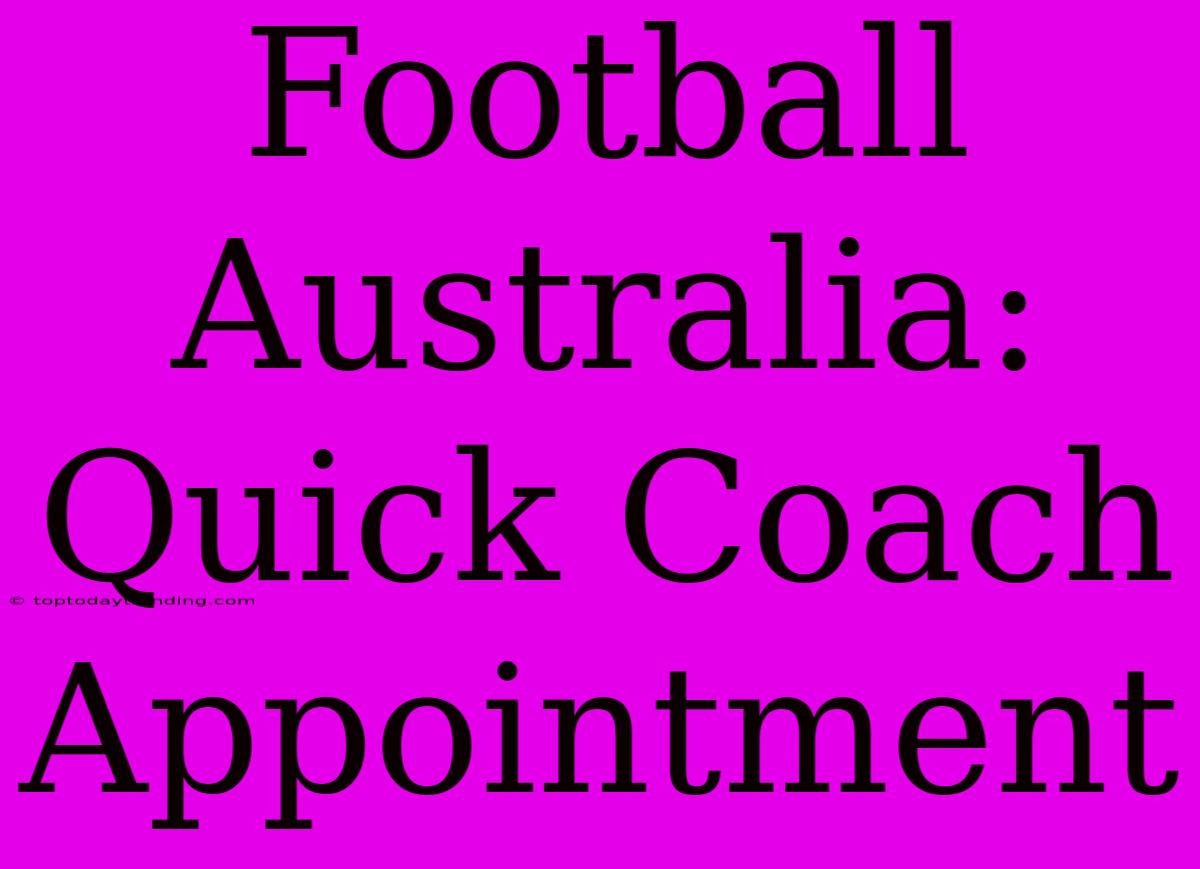 Football Australia: Quick Coach Appointment