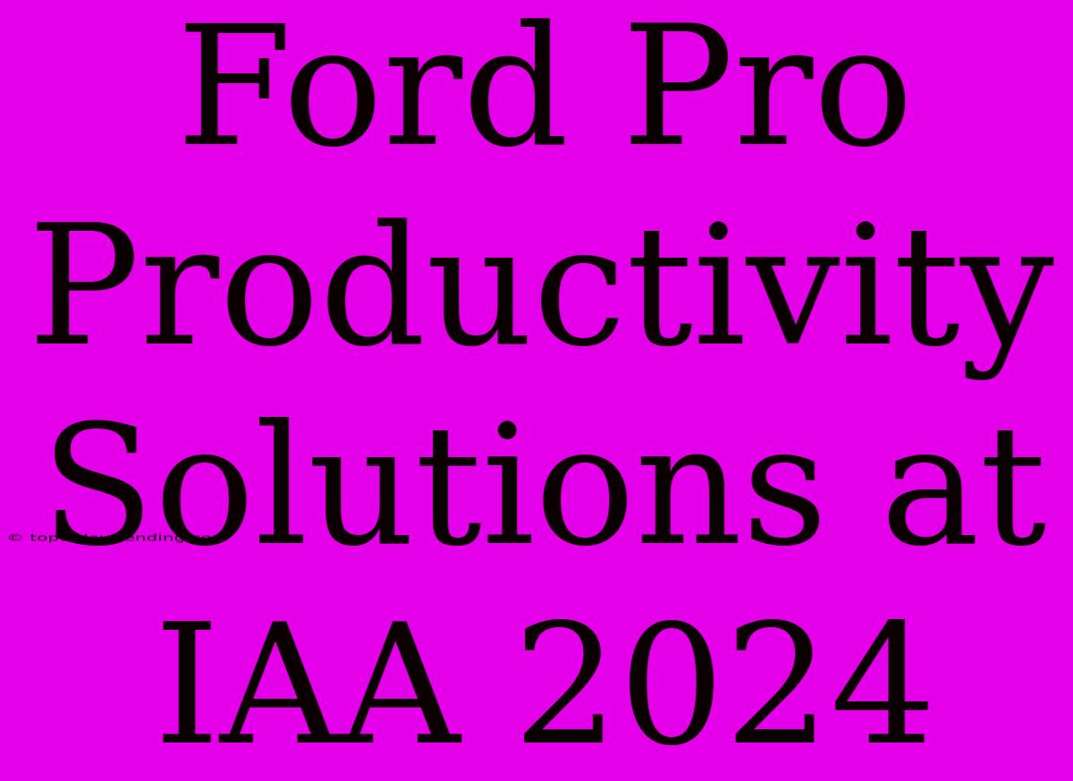 Ford Pro Productivity Solutions At IAA 2024