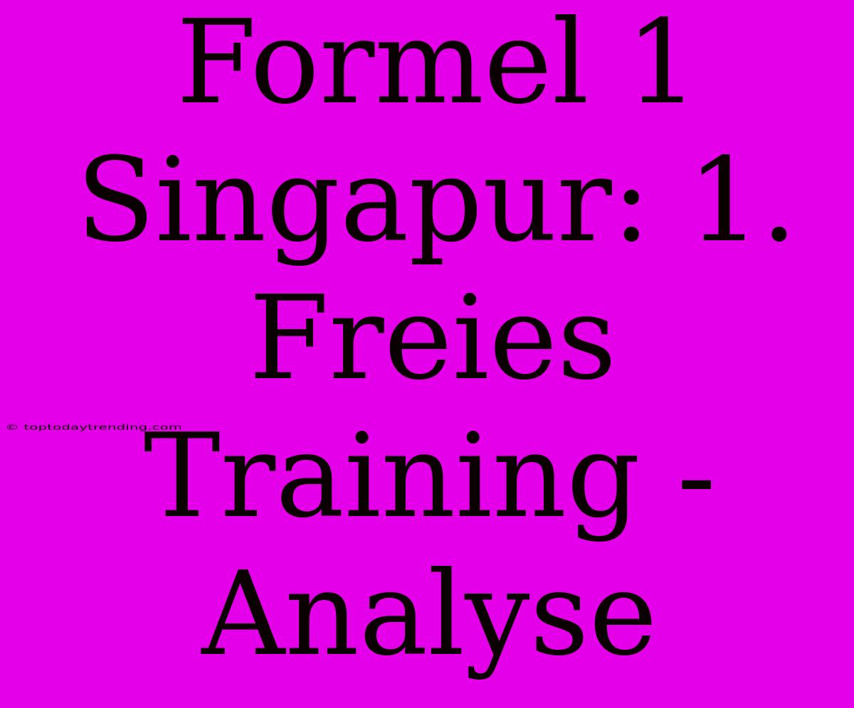 Formel 1 Singapur: 1. Freies Training - Analyse