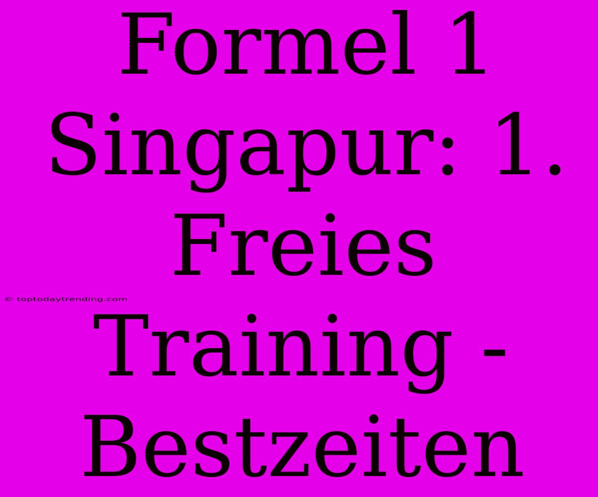 Formel 1 Singapur: 1. Freies Training - Bestzeiten