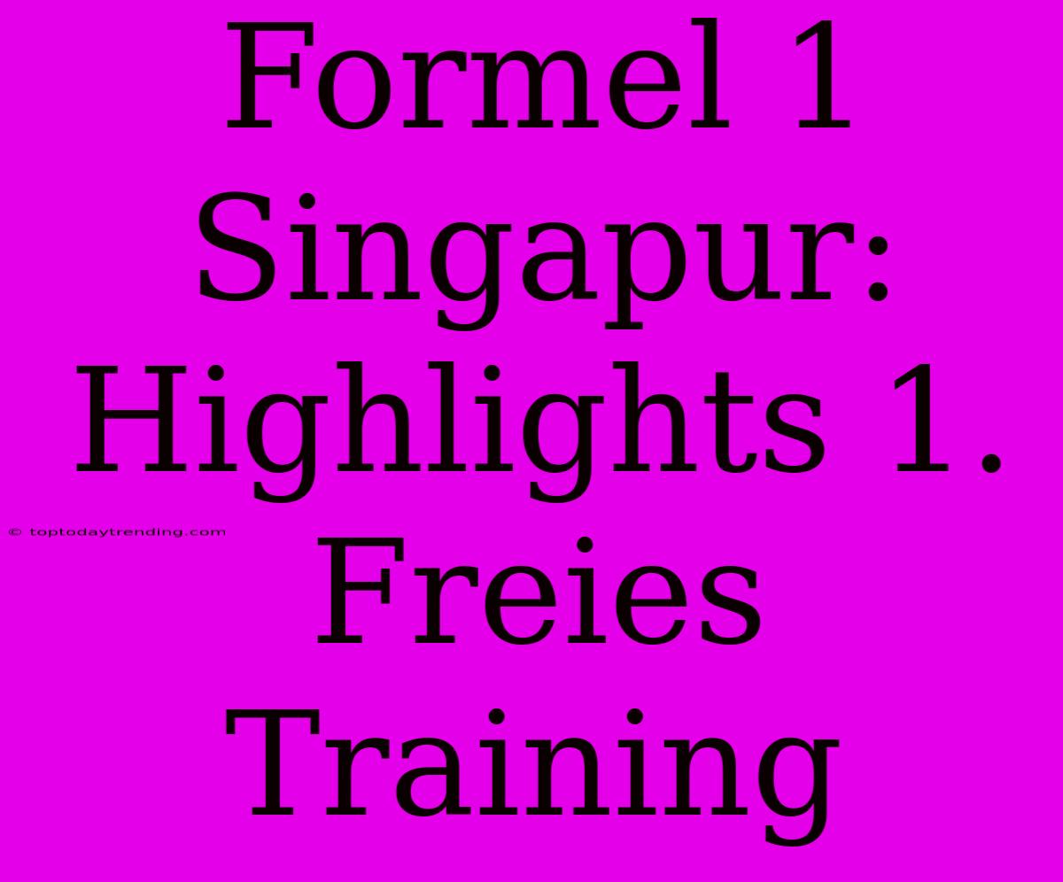 Formel 1 Singapur: Highlights 1. Freies Training