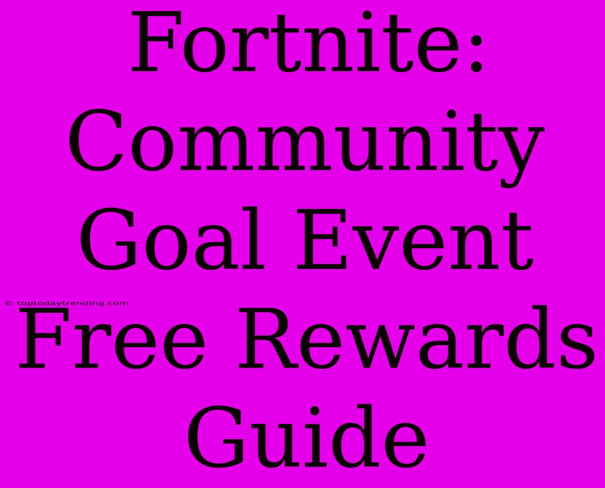 Fortnite: Community Goal Event Free Rewards Guide