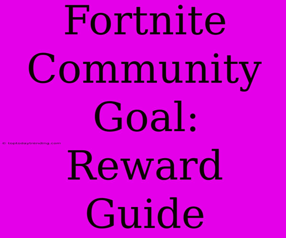 Fortnite Community Goal: Reward Guide