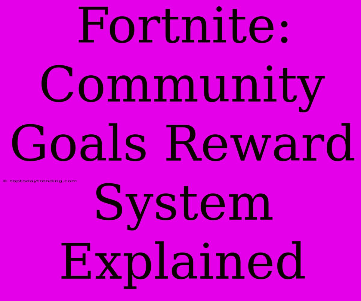 Fortnite: Community Goals Reward System Explained