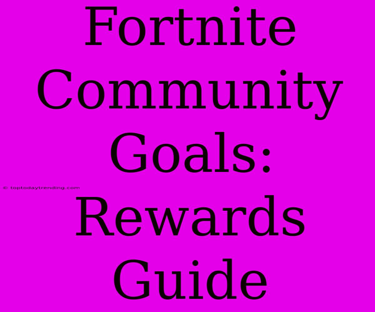 Fortnite Community Goals: Rewards Guide