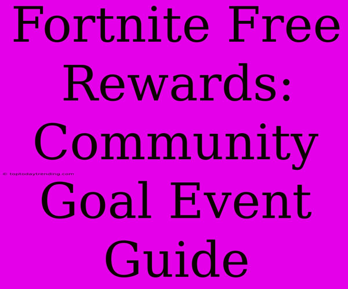 Fortnite Free Rewards: Community Goal Event Guide