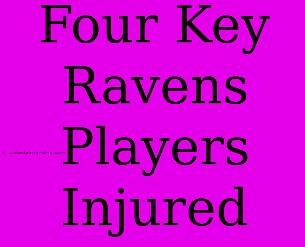 Four Key Ravens Players Injured