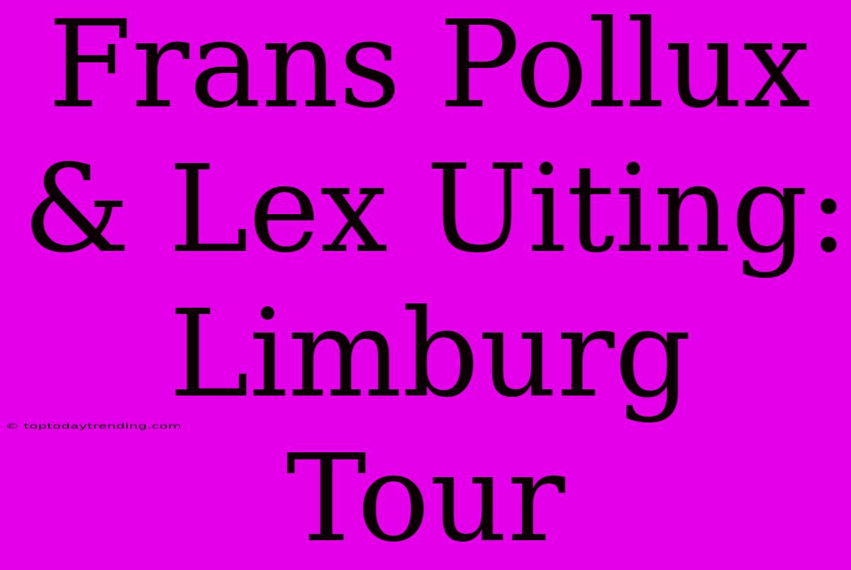 Frans Pollux & Lex Uiting: Limburg Tour