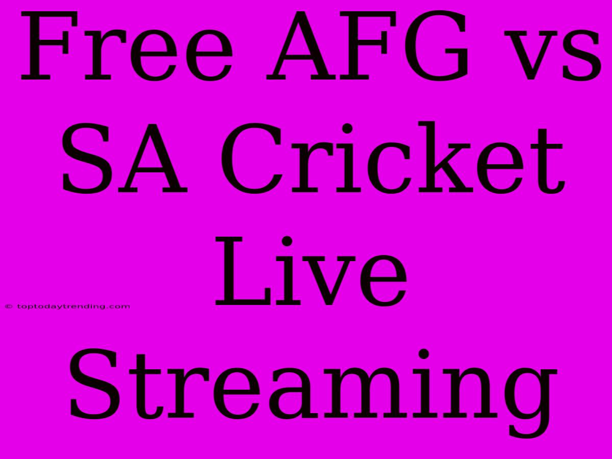 Free AFG Vs SA Cricket Live Streaming