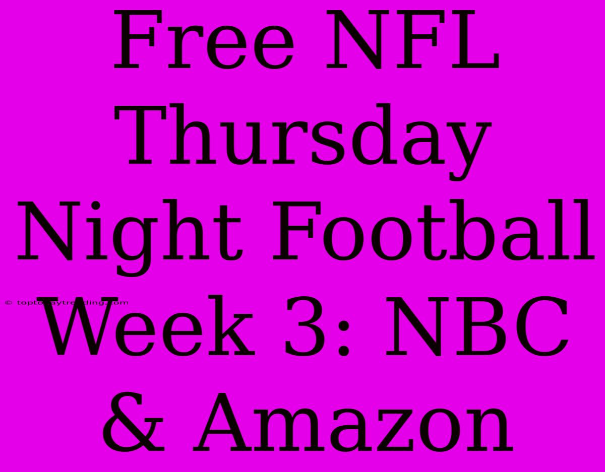 Free NFL Thursday Night Football Week 3: NBC & Amazon