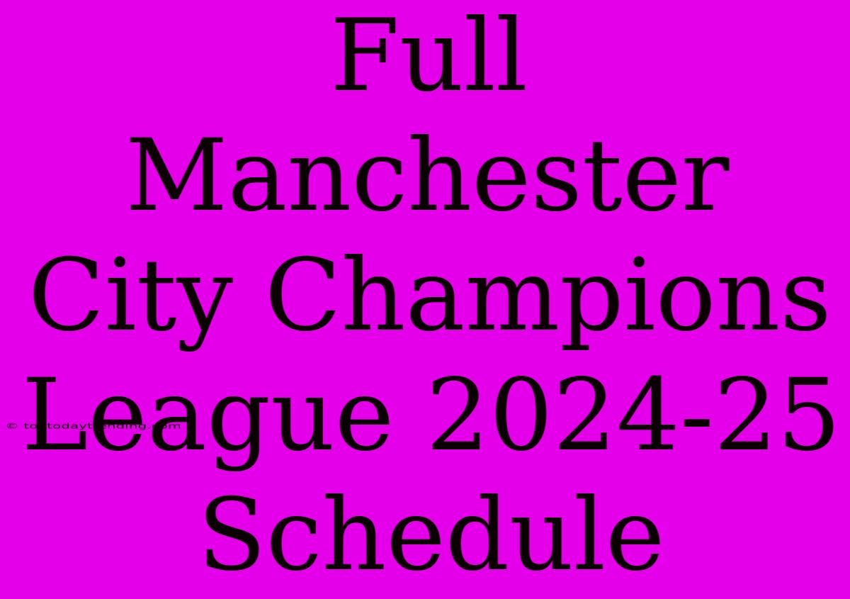 Full Manchester City Champions League 2024-25 Schedule