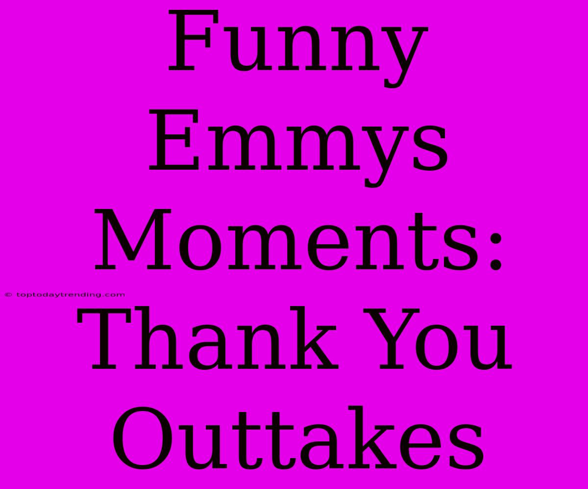 Funny Emmys Moments: Thank You Outtakes