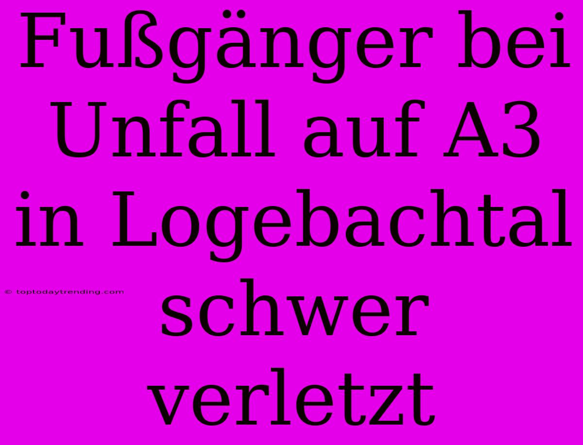 Fußgänger Bei Unfall Auf A3 In Logebachtal Schwer Verletzt