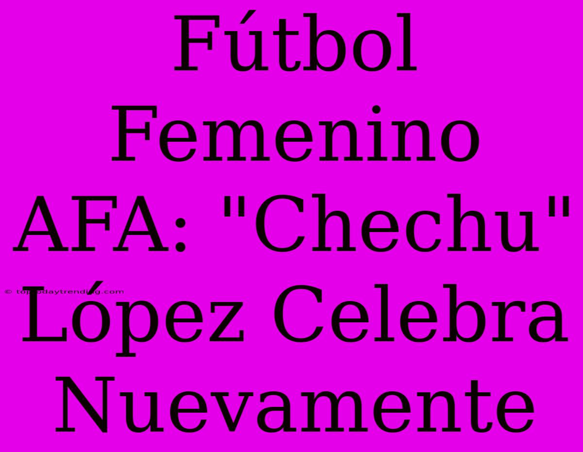 Fútbol Femenino AFA: 