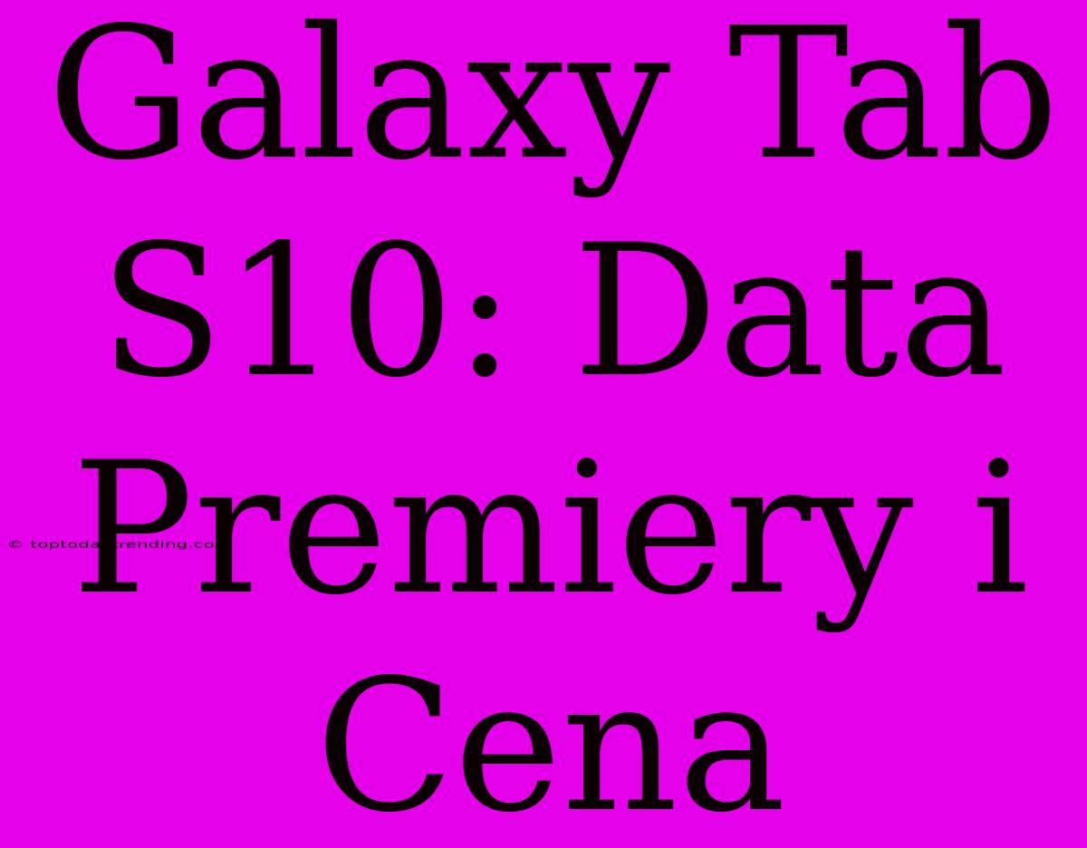 Galaxy Tab S10: Data Premiery I Cena