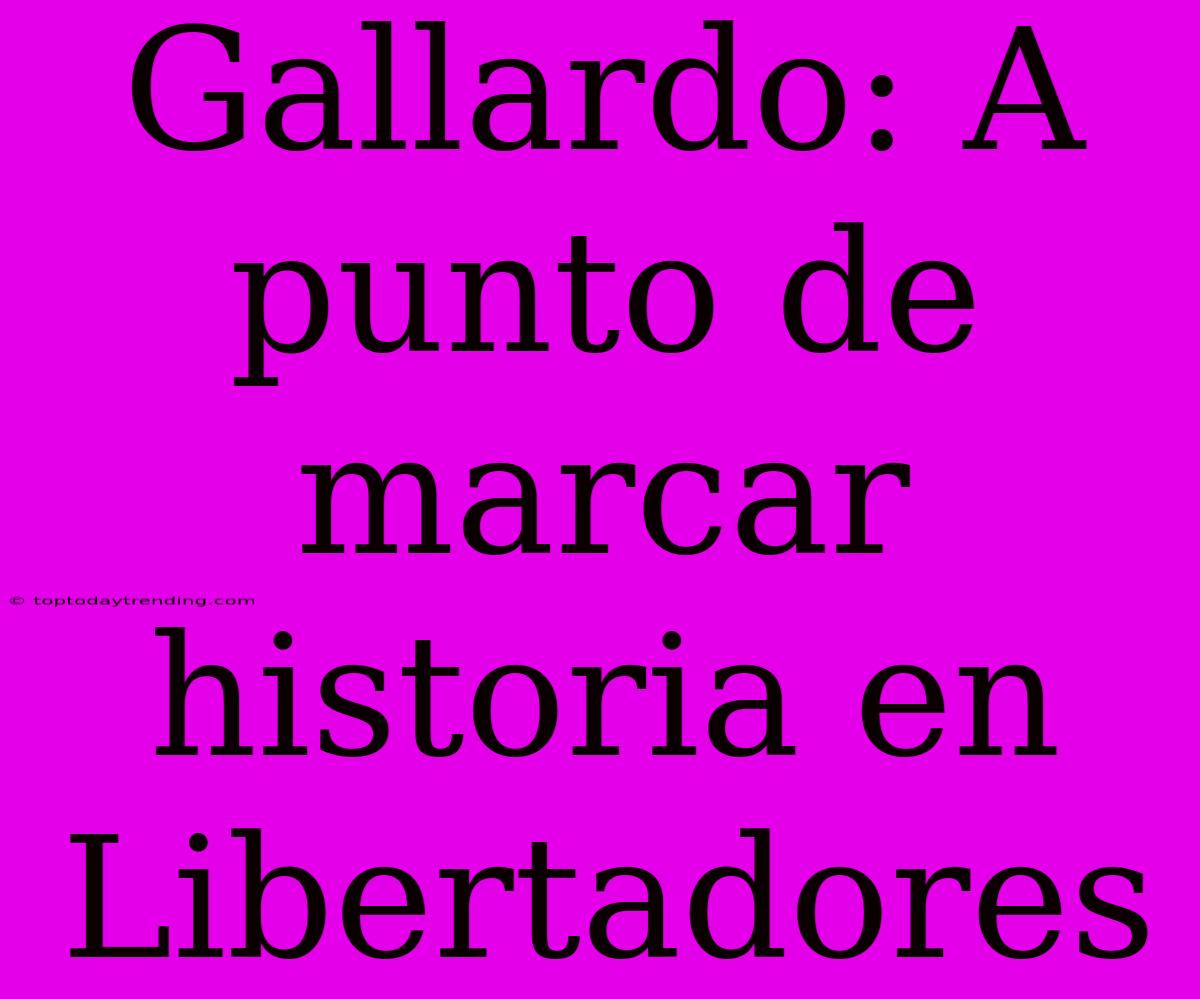 Gallardo: A Punto De Marcar Historia En Libertadores