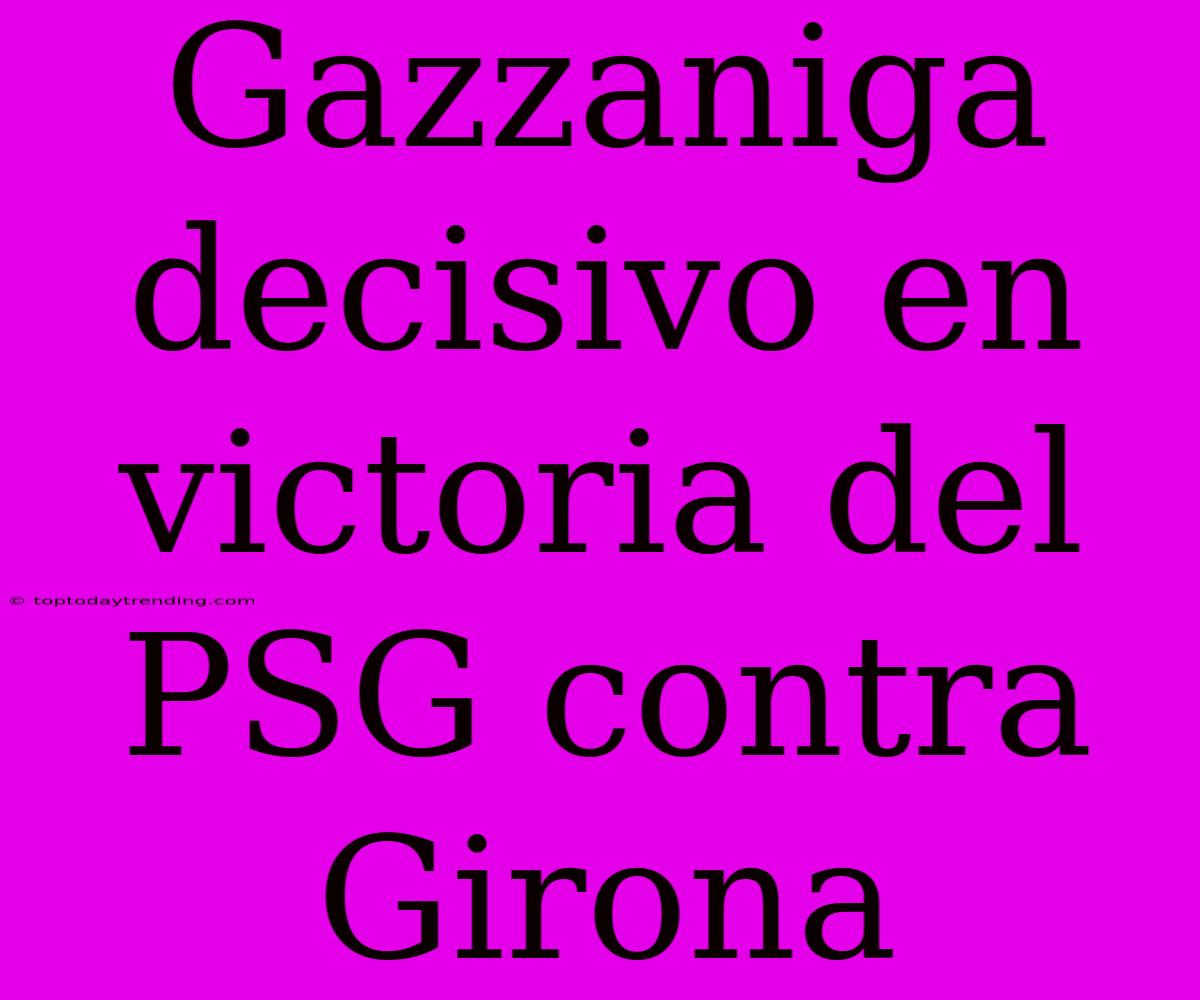 Gazzaniga Decisivo En Victoria Del PSG Contra Girona