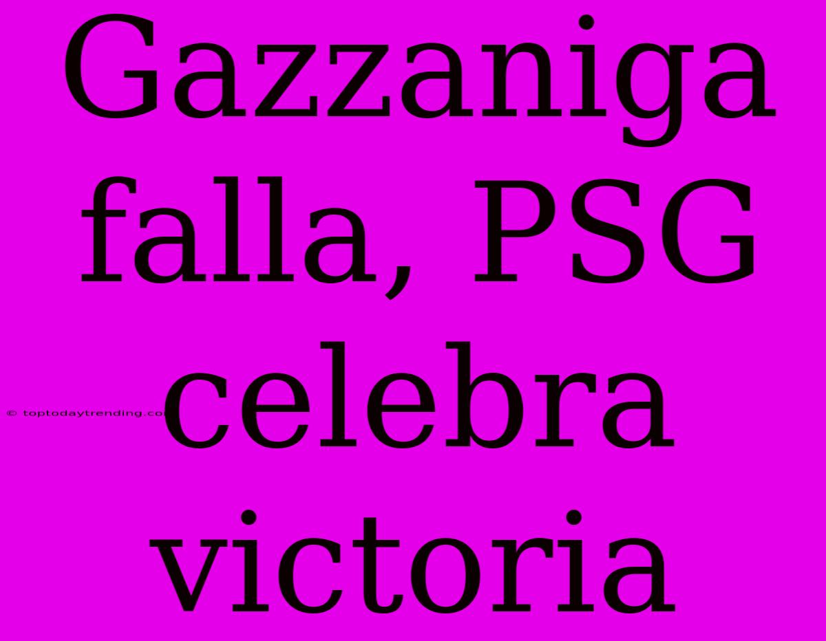 Gazzaniga Falla, PSG Celebra Victoria