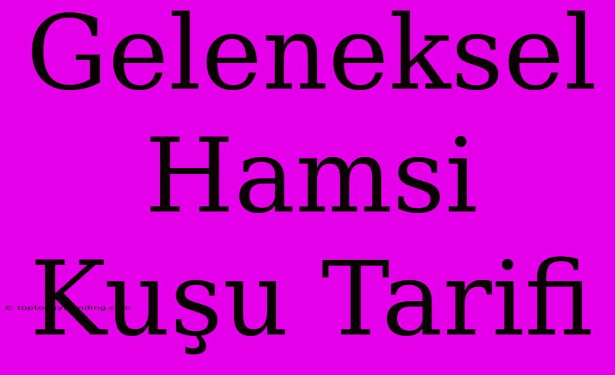 Geleneksel Hamsi Kuşu Tarifi