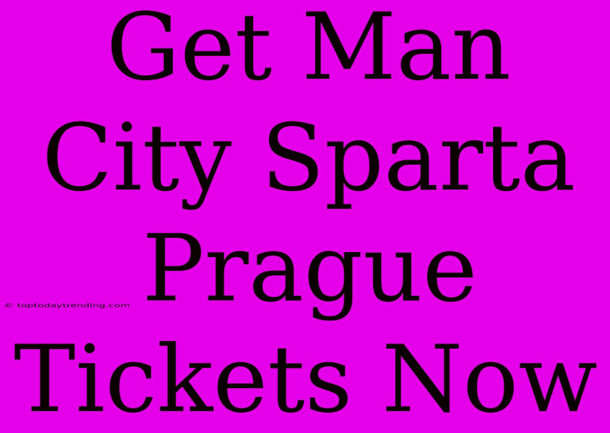 Get Man City Sparta Prague Tickets Now