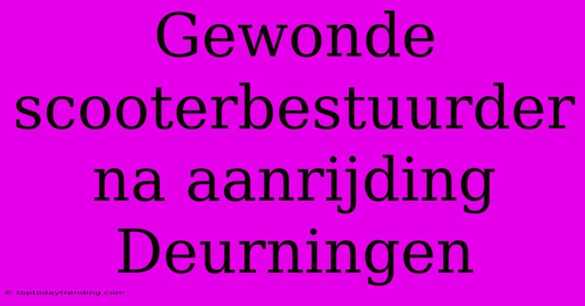 Gewonde Scooterbestuurder Na Aanrijding Deurningen