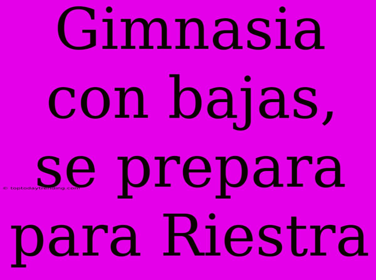 Gimnasia Con Bajas, Se Prepara Para Riestra