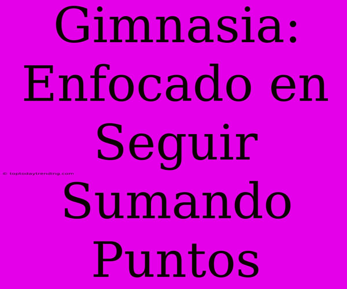 Gimnasia: Enfocado En Seguir Sumando Puntos