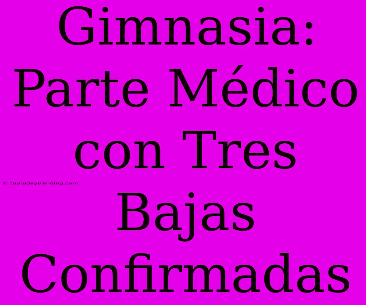 Gimnasia: Parte Médico Con Tres Bajas Confirmadas