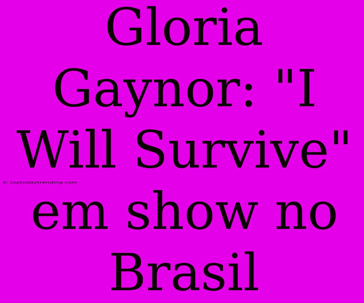 Gloria Gaynor: 