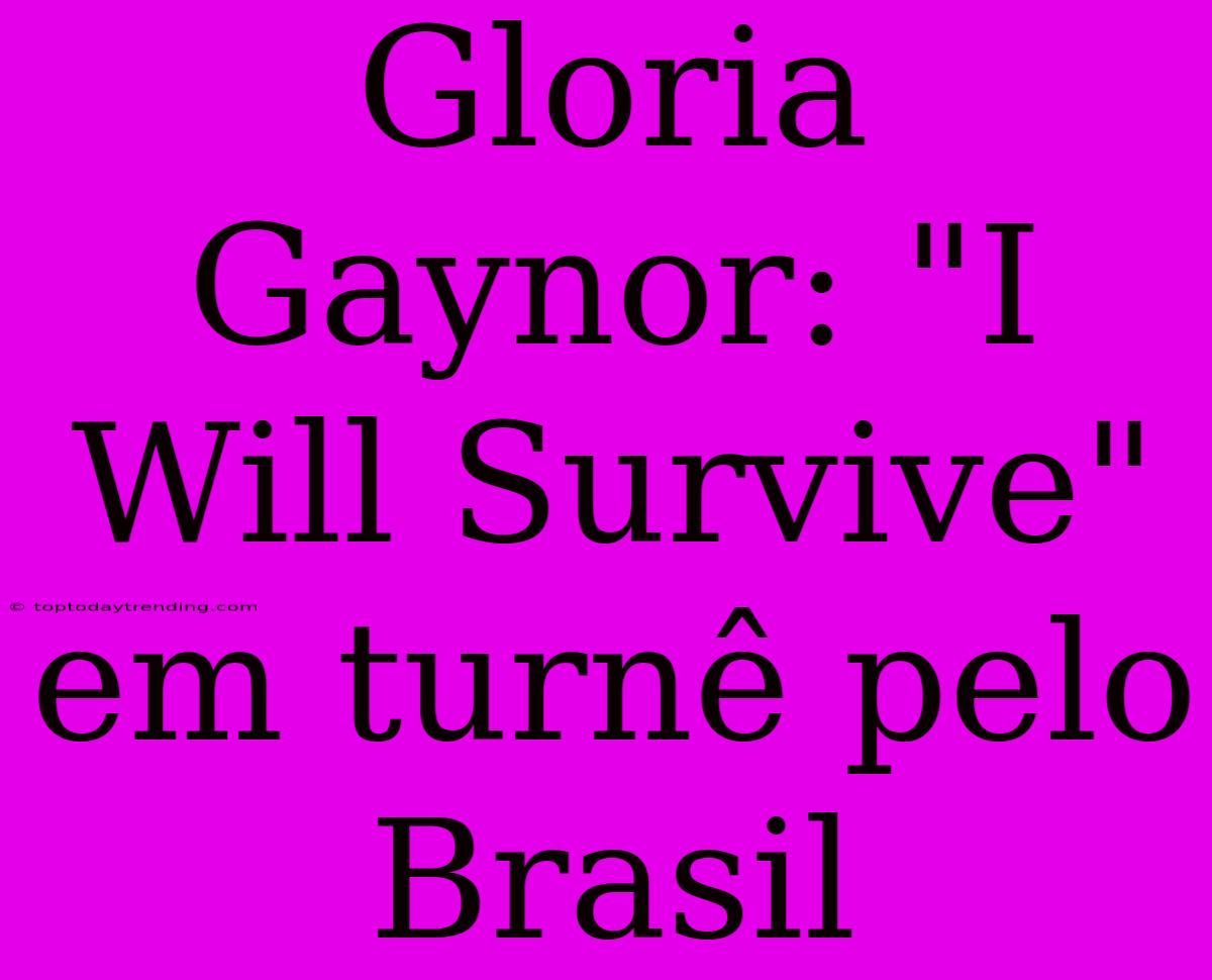 Gloria Gaynor: 