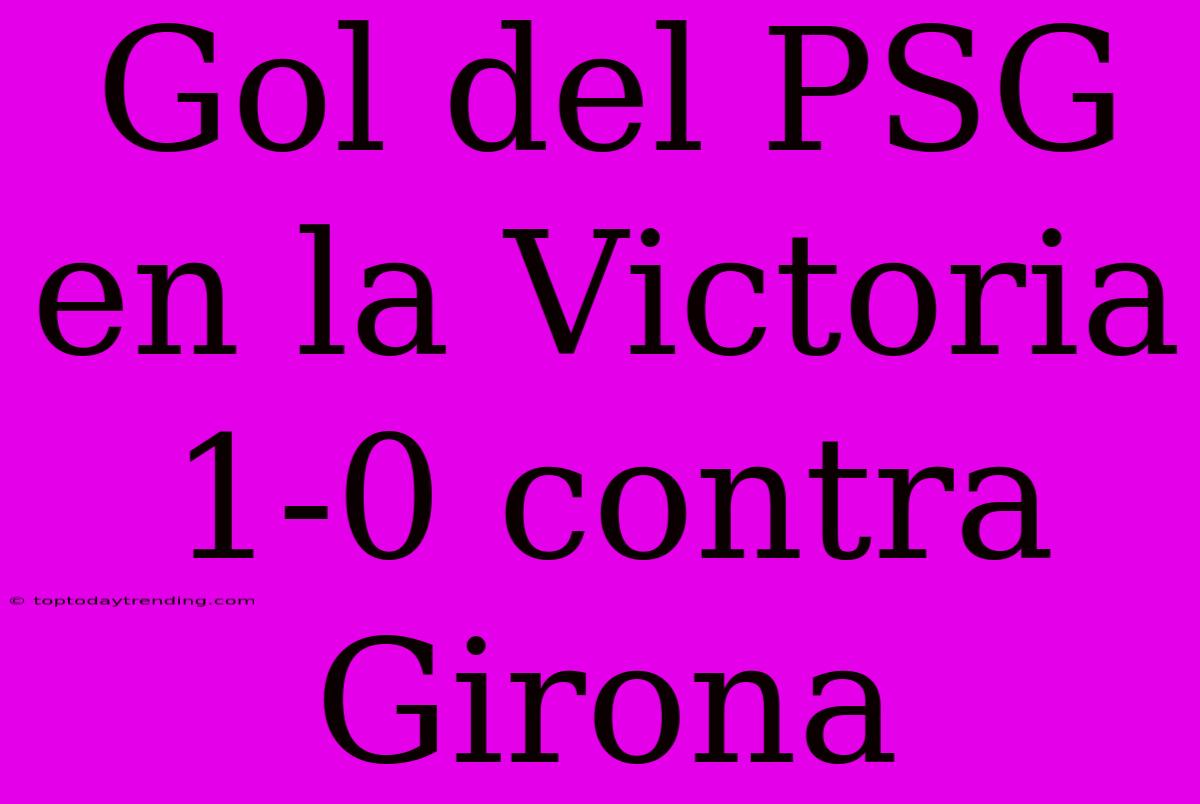 Gol Del PSG En La Victoria 1-0 Contra Girona