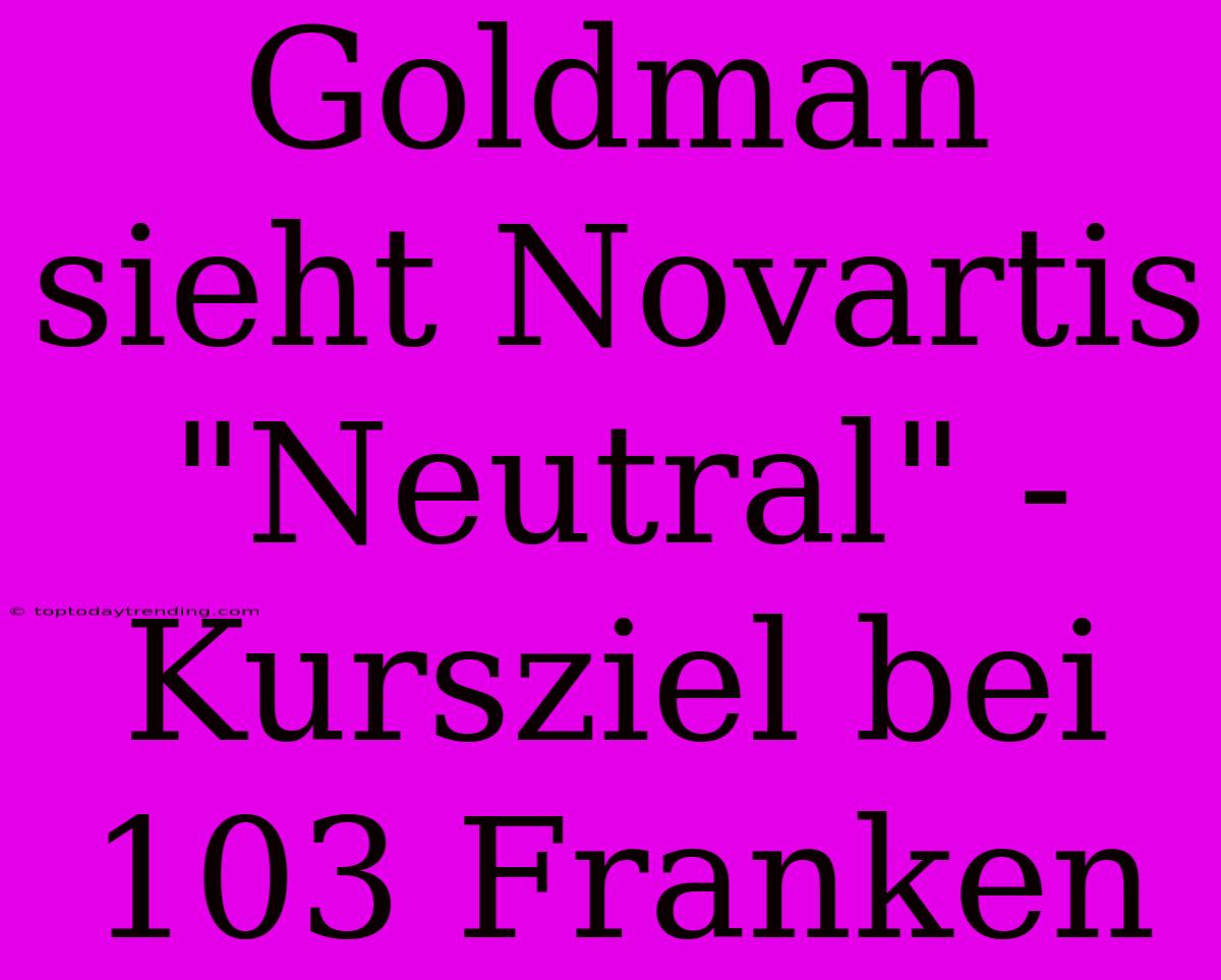 Goldman Sieht Novartis 