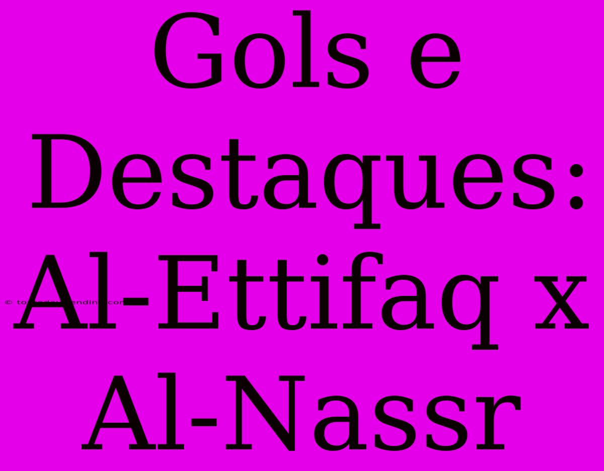 Gols E Destaques: Al-Ettifaq X Al-Nassr