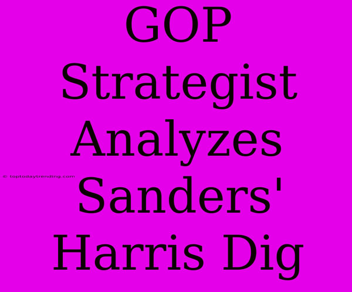 GOP Strategist Analyzes Sanders' Harris Dig