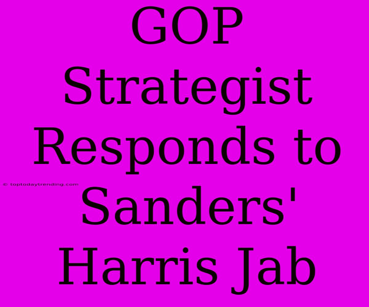 GOP Strategist Responds To Sanders' Harris Jab