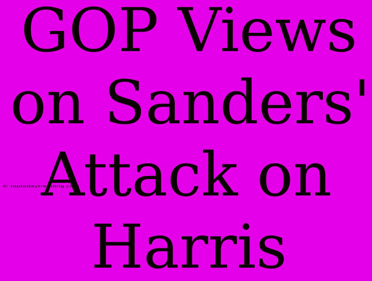 GOP Views On Sanders' Attack On Harris