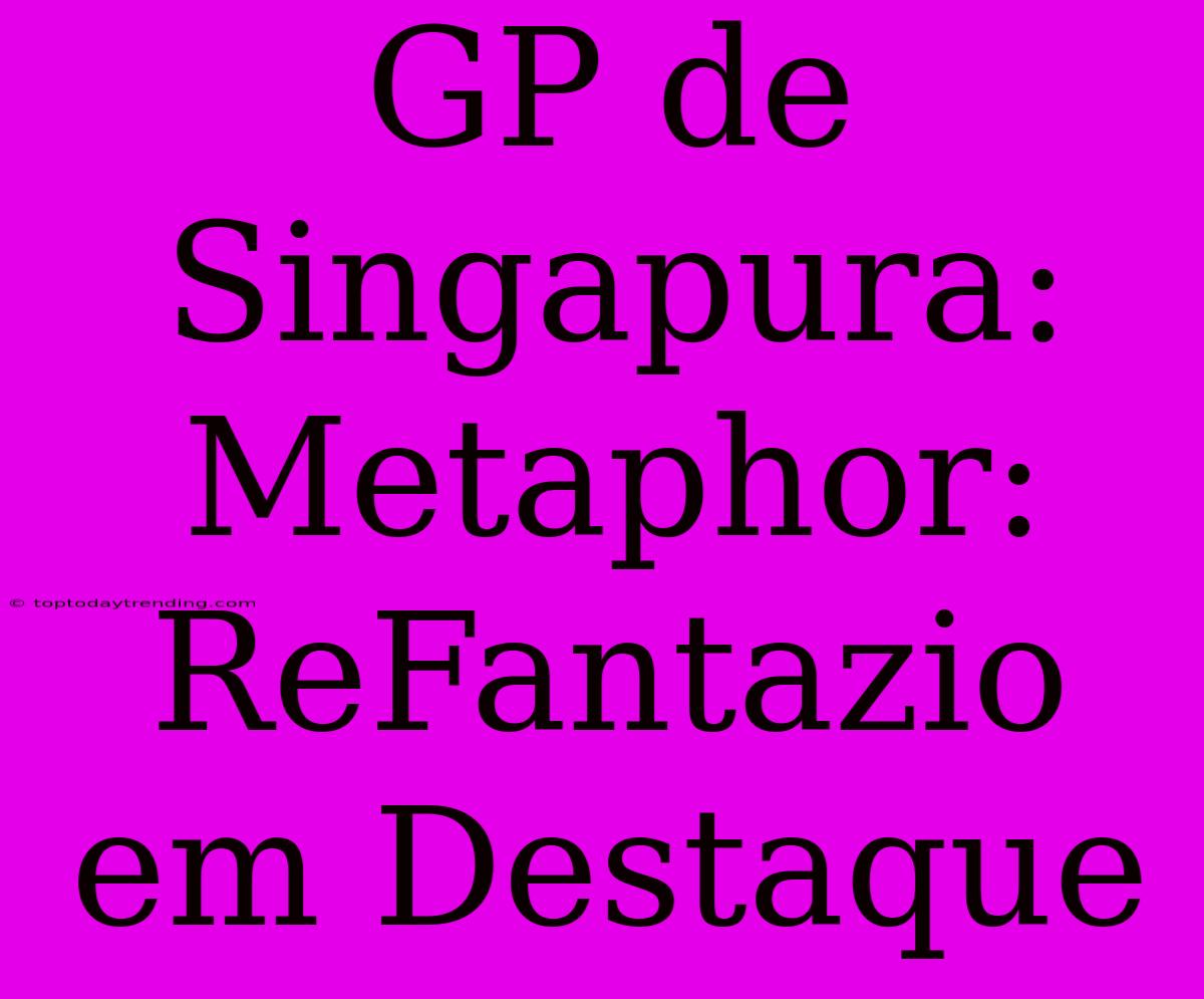 GP De Singapura: Metaphor: ReFantazio Em Destaque