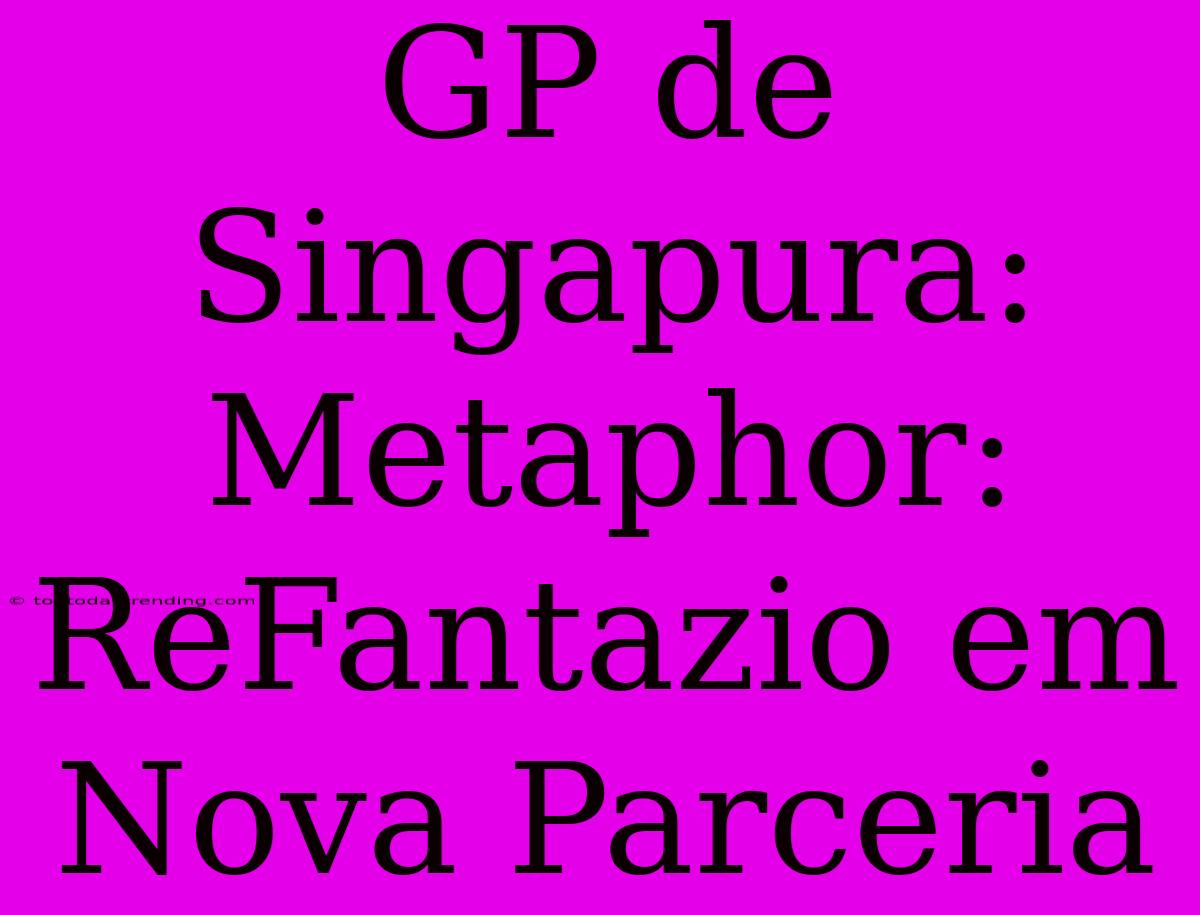 GP De Singapura: Metaphor: ReFantazio Em Nova Parceria