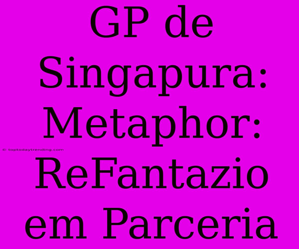 GP De Singapura: Metaphor: ReFantazio Em Parceria