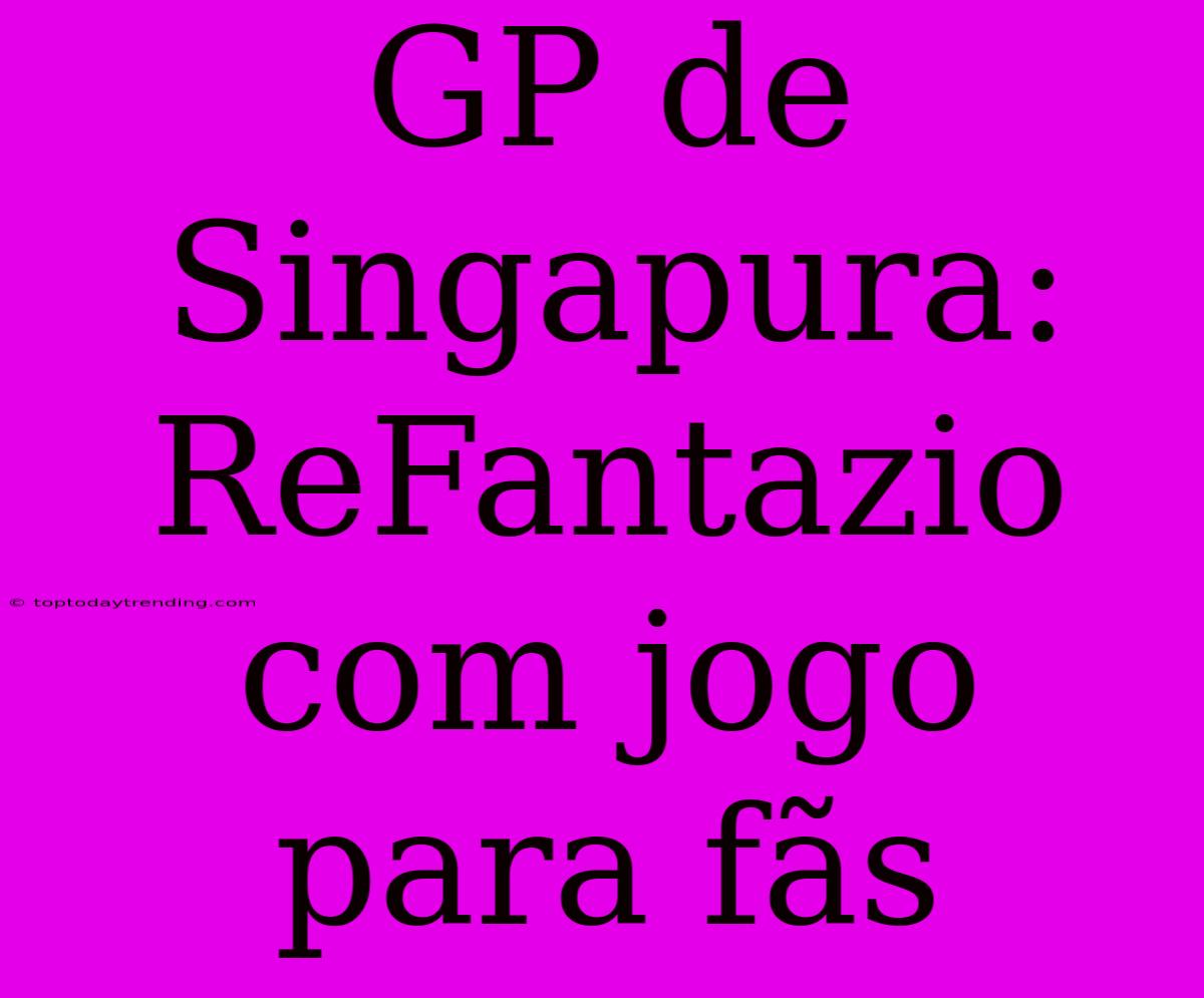 GP De Singapura: ReFantazio Com Jogo Para Fãs