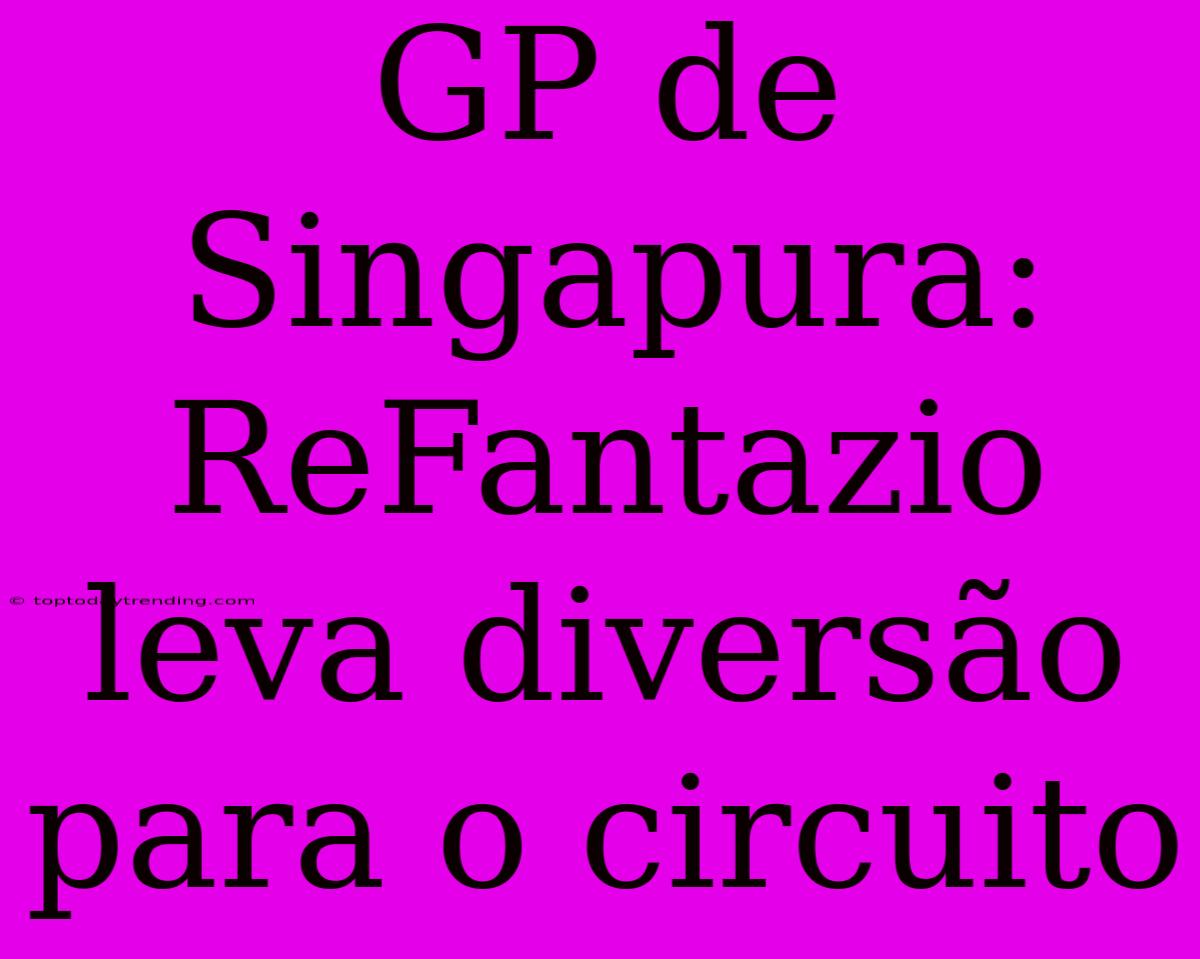 GP De Singapura: ReFantazio Leva Diversão Para O Circuito