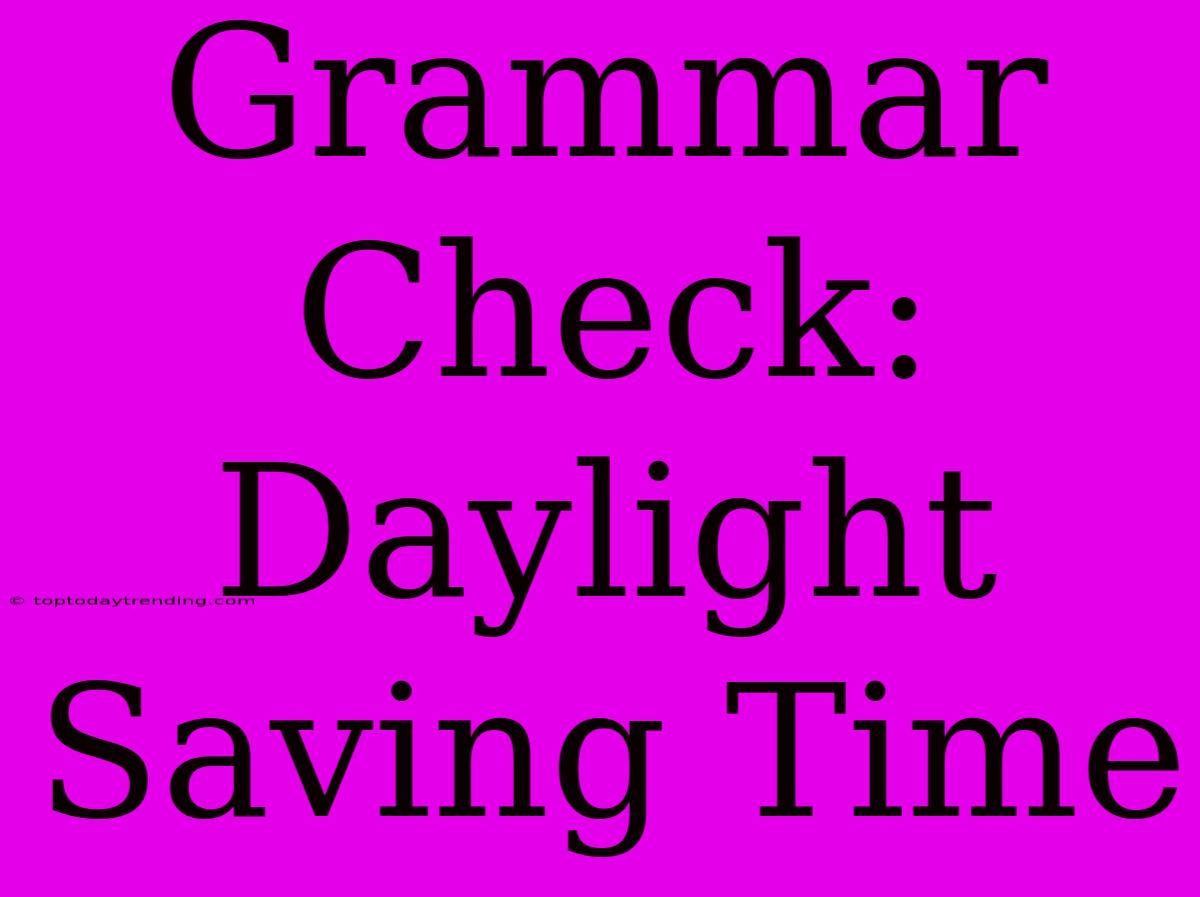 Grammar Check: Daylight Saving Time