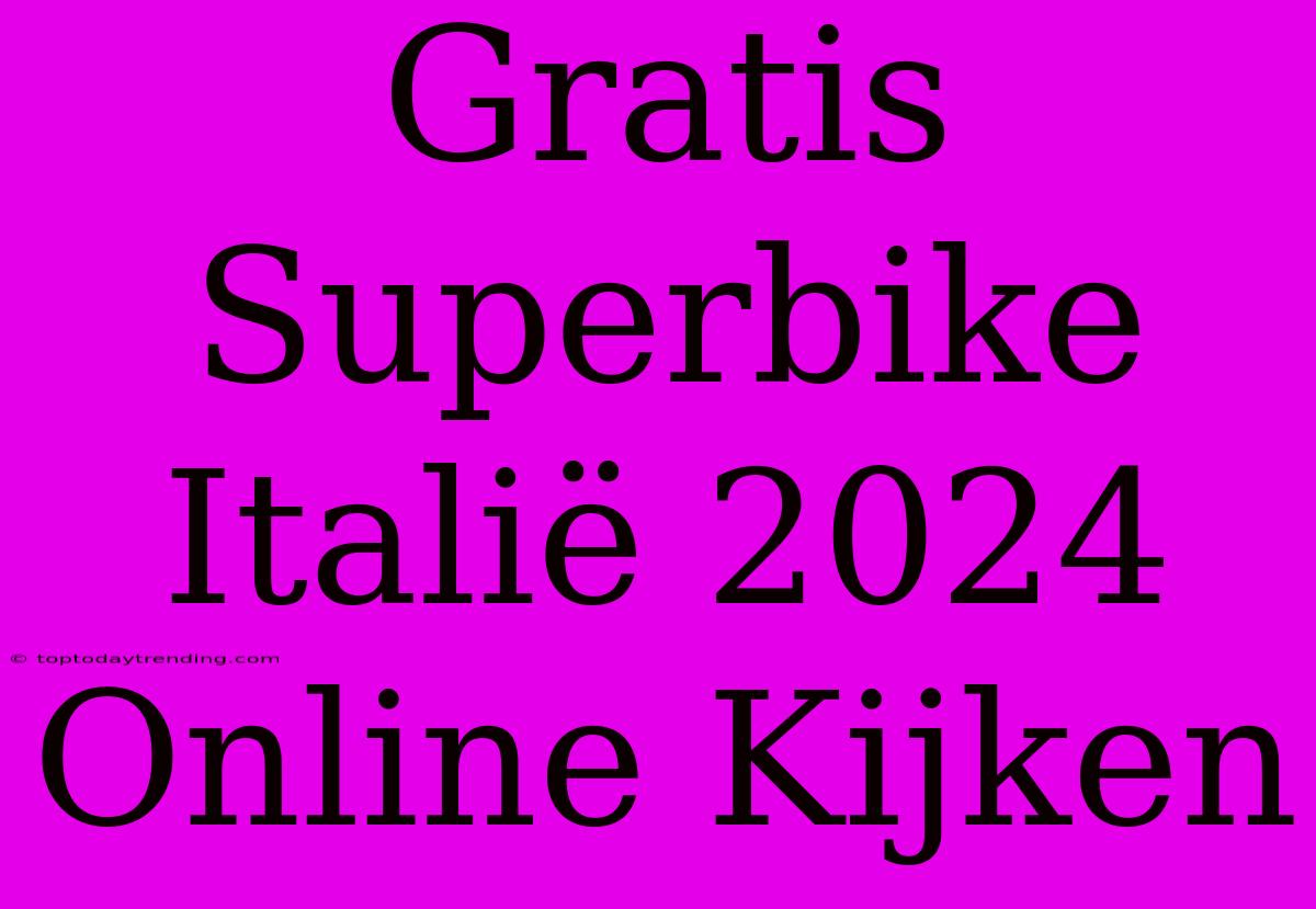 Gratis Superbike Italië 2024 Online Kijken