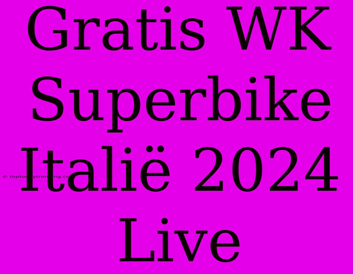 Gratis WK Superbike Italië 2024 Live