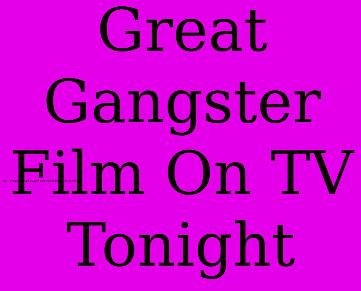 Great Gangster Film On TV Tonight